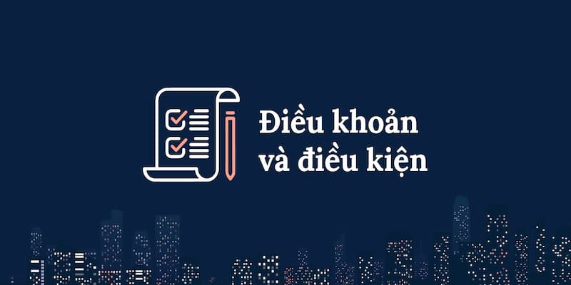 Các điều khoản điều kiện cụ thể mà người chơi cần lưu ý